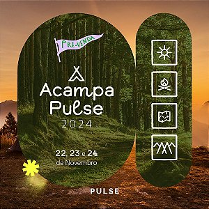 Pré- Venda - ACAMPA PULSE | 2024 Ingresso 18 a 49 anos