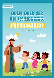 PACK GUIA DE ENSINO DO PROFESSOR -Quem Quer ser um Missionário / trimestre 2024
