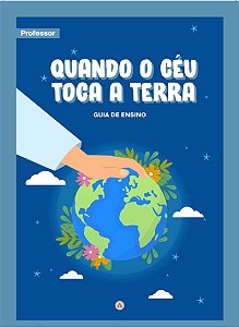 PACK GUIA DE ENSINO DO PROFESSOR - Quando o Céu toca a terra / 4° trimestre 2025