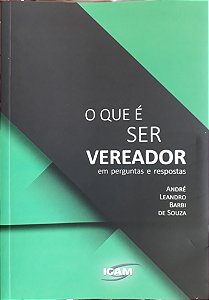 O que é ser VEREADOR - Em perguntas e respostas