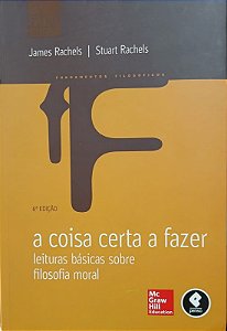 A Coisa Certa a Fazer: Leituras Básicas Sobre Filosofia Moral