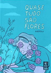Quase tudo são flores
