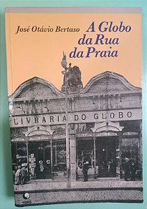 A Globo da Rua da Praia, de José Otávio Bertaso