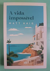 A Vida Impossível, de Matt Haig (TAG INÉDITOS)