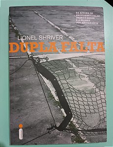 Dupla Falta, de Lionel Shriver