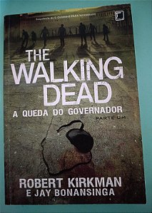 The Walking Dead: A Queda do Governador - PARTE UM, de Robert Kirkman e Jay Bonansinga