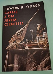 Cartas a um Jovem Cientista, de Edward O. Wilson
