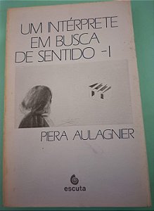 Um Intérprete em Busca de Sentido, de Piera Aulagnier