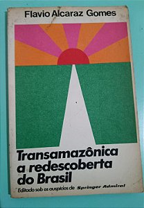 Transamazônica a redescoberta do Brasil, Flavio Alcaraz Gomes
