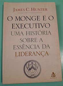 O Monge e o Executivo: Uma História Sobre a Essência da Liderança, de James C. Hunter
