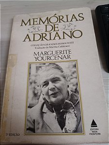 Memórias de Adriano: Coleção Grandes Romances, de Marguerite Yourcenar - Tradução: Martha Calderaro
