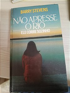 Não apresse o rio: ele corre sozinho, de Barry Stevens