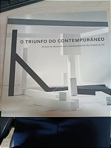 O Triunfo do Contemporâneo: 20 Anos de Museu de Arte Contemporânea do Rio Grande do Sul