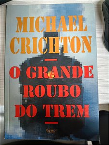 O Grande Roubo do Trem, De Michael Crichton