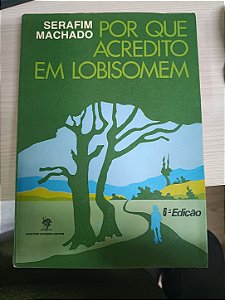 Por que acredito em Lobisomem, de Serafim Machado