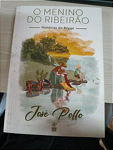 O Menino do Ribeirão: Histórias do Béppi, de José Poffo