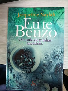 Eu te Benzo: O legado de minhas ancestrais, de Jacqueline Naylah