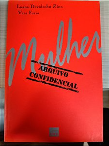 Mulher: Arquivo Confidencial, de Luana Davidsohn Zinn e Vera Furia
