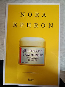 Meu Pescoço é um Horror e outros Papo de Mulher, de Nora Ephron