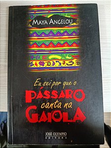 Eu sei por que o pássaro canta na gaiola, de Maya Angelou