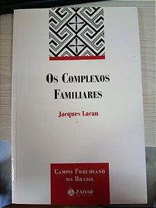 Os Complexos Familiares, de Jacques Lacan