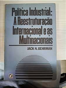 Política Industrial: A Reestruturação Internacional e as Multinacionais, de Jack N. Behrma