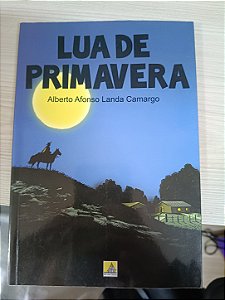 Lua de Primavera, de Alberto Afonso Landa Camargo