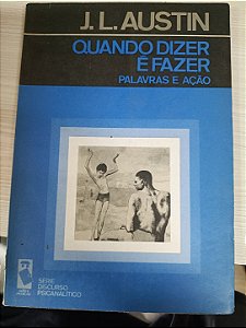 Quando Dizer É Fazer: Palavras de Ação, de J. L. Austin
