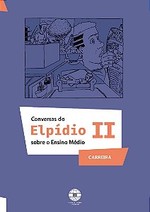 Coleção Conversas do Elpídio II - Sobre o Ensino Médio (Carreira)