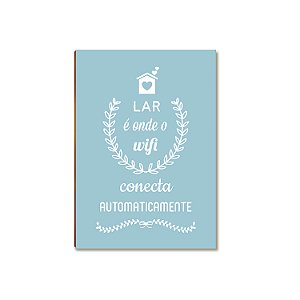 Placa MDF Lar é Onde o WiFi Conecta Decorativa Moderna DC2
