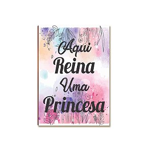 Placa MDF Aqui Reina uma Princesa Decorativa Quarto DC18