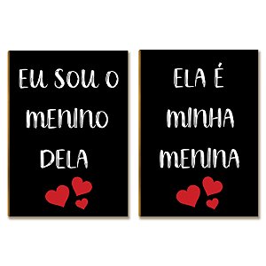 Placas MDF Casal Eu Sou o Menino Dela Ela é Minha Menina A4