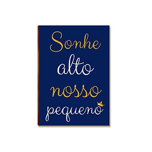 Placa MDF Infantil Sonhe Alto Nosso Pequeno Parede Decor A4
