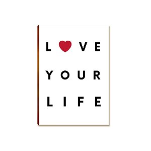 Placa MDF Frase Love Your Life Minimalista Parede Moderna A4