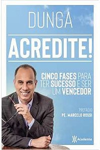 Acredite - Cinco Fases Para Ter Sucesso E Ser Um Vencedor