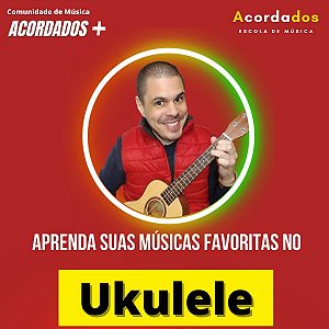 Curso de Ukulele - Aprenda suas músicas favoritas