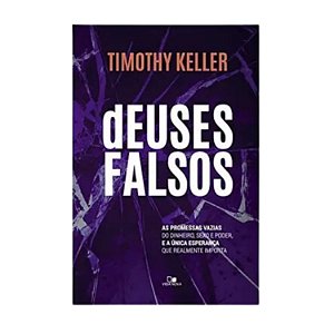 Deuses Falsos | Timothy Keller