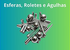 ESFERAS, ROLETES E AGULHAS