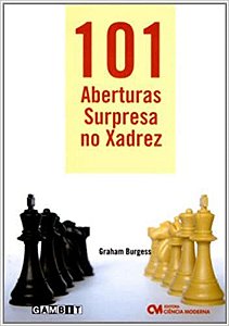 Livro 101 Aberturas Surpresa no Xadrez: Surpreenda o seu adversário com  este repertório de muito potencial - A lojinha de xadrez que virou mania  nacional!