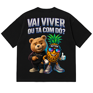 CAMISETA AFTER OVERSIZED PRETA ABACAXI VAI VIVER OU TÁ COM DÓ?
