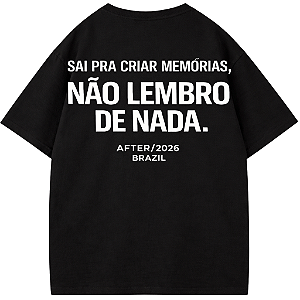 CAMISETA OVERSIZED MALHÃO PRETA SAI PARA CRIAR MEMÓRIAS NÃO LEMBRO DE NADA