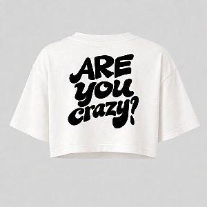 CROPPED OVERSIZED AFTER ARE YOU CRAZY?