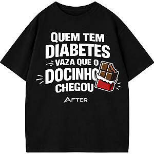 CAMISETA OVERSIZED AFTER QUEM TEM DIABETES VAZA QUE O DOCINHO CHEGOU