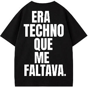 CAMISETA OVERSIZED ERA TECHNO QUE ME FALTAVA
