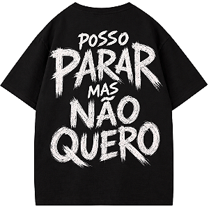 CAMISETA OVERSIZED AFTER POSSO PARAR MAS MAO QUERO