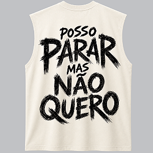 REGATA OVERSIZED AFTER POSSO PARAR MAS NÃO QUERO