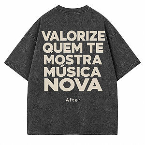CAMISETA OVERSIZED PRETA ESTONADA AFTER VALORIZE QUEM TE MOSTRA MUSICA NOVA