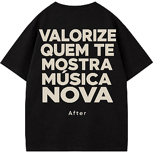 CAMISETA OVERSIZED PRETA VALORIZE QUEM TE MOSTRA MUSICA NOVA