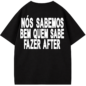 CAMISETA OVERSIZED PRETA NOS SABEMOS BEM QUEM SABE FAZER AFTER