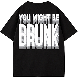 CAMISETA YOU MIGHT BE DRUNK AFTER PRETA